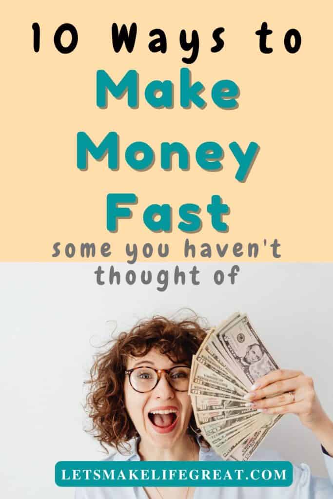 woman with excited expression fanning a stack of dollar bills with text overlay - 10 ways to make money fast