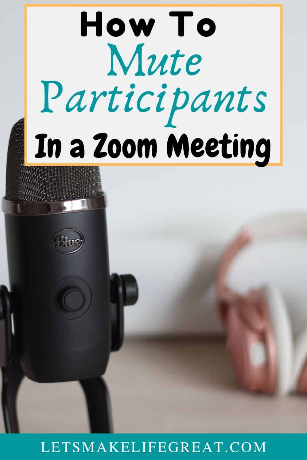 black microphone and pink headphones sitting on desk with text overlay - How To Mute Participants In A Zoom Meeting